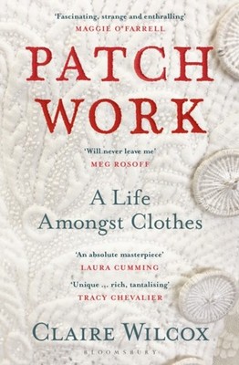 PATCH WORK A LIFE AMONGST CLOTHES by Claire Wilcox Paperback Self Help Business
