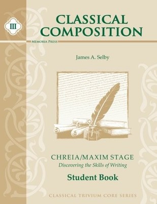 Classical Composition III: Chreia/Maxim Stage Student Book - James A. Selby|...