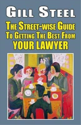 Gill Steel The Street-Wise Guide to Getting the Best from Your Law (Taschenbuch)