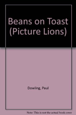 Beans on Toast (Picture Lions) By Paul Dowling