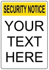 Custom Text Security Notice Sign  Weatherproof Aluminum 8"x12"