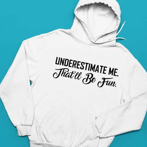 Underestimate Me That ' Ll Be Diversión Sudadera Divertida Quoate Sarcástico - Imagen 11 de 22