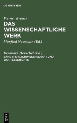 Werner Krauss Das Wissenschaftliche Werk: Band 8: Sprachwiss...