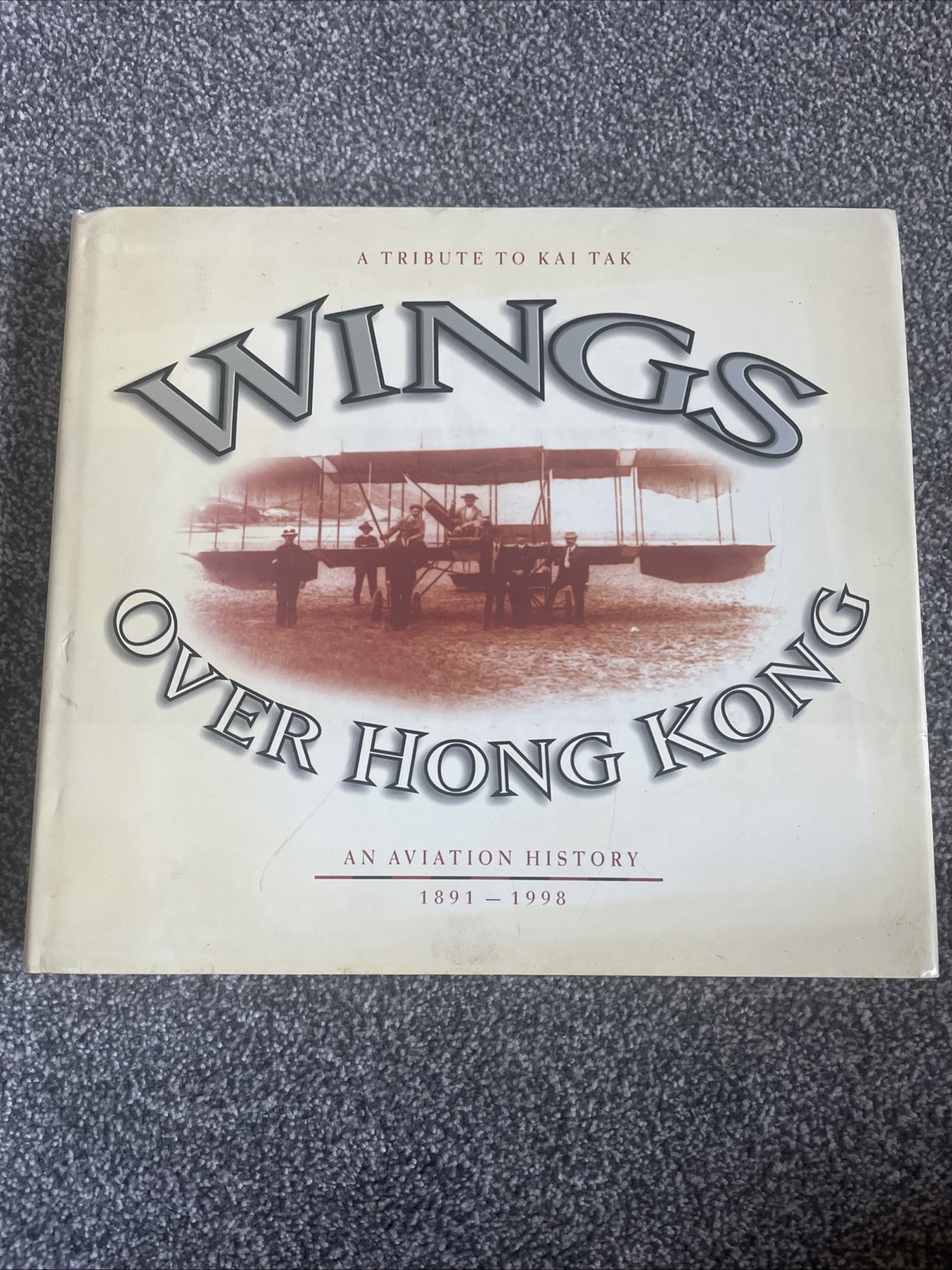 Wings Over Hong Kong An Aviation History 1891-1998 A Tribute To Kai Tak HB Book