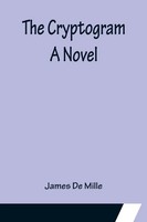 James De Mille | The Cryptogram; A Novel | Taschenbuch | Englisch (2022)