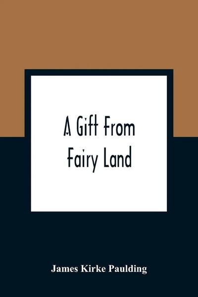 James Kirke Paulding | A Gift From Fairy Land | Taschenbuch | Englisch (2021)-image