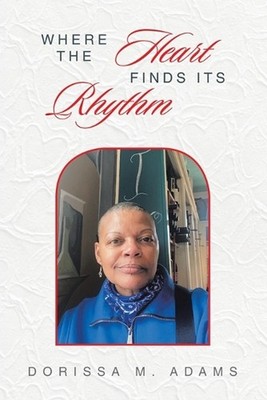 Where The Heart Finds Its Rhythm by Dorissa M. Adams Paperback Book
