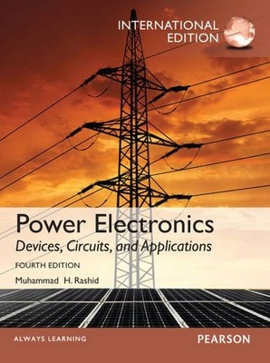 POWER ELECTRONICS DEVICES, CIRCUITS, AND APPLICATIONS By Muhammad H. Rashid