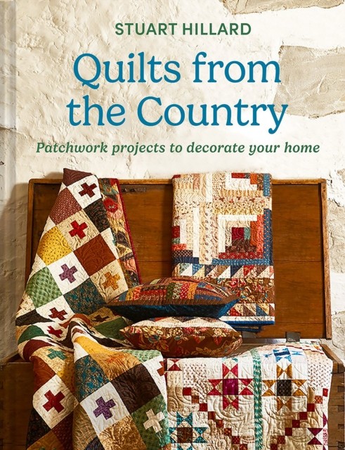 Quilts from the Country by Stuart Hillard (Hardback Book)