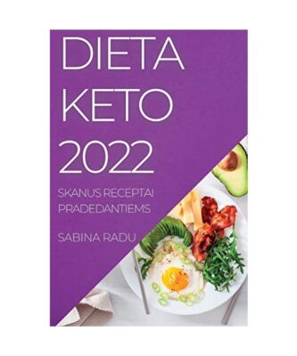 DIETA KETO 2022: MULTE RETETE DELICIOSE PENTRU ÎNCEPUT, Sabina Radu