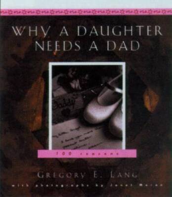 Why a Daughter Needs a Dad: A Hundred Reasons - Hardcover - GOOD
