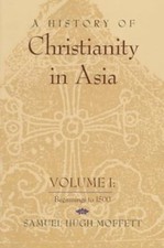 A History of Christianity in Asia Vol. 1 : Beginnings To 1500 Sam