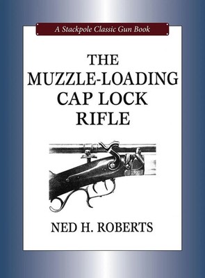 The Muzzle-Loading Cap Lock Rifle | Ned H. Roberts | Buch | Gebunden | Englisch