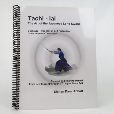 Tachi-lai: The Art Of The Japanese Long Sword by Shihan Dana Abbott (2004)