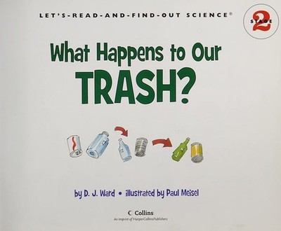 What Happens to Our Trash? (Let's-Read-and-Find-Out Science 2), Ward, D. J., Ver