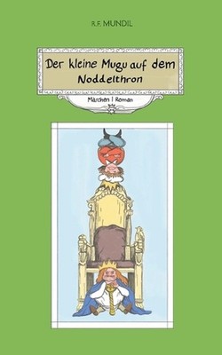 Der kleine Mugu auf dem Noddelthron by Renier-Fr?duman Mundil (German) Paperback