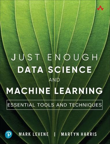 Just Enough Data Science and Machine Learning by Mark Levene,... - - Image 6