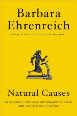 Natural Causes: An Epidemic of Wellness, the Certainty of Dying, and - VERY GOOD