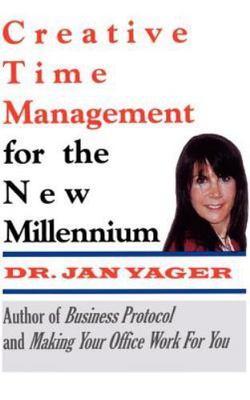 Creative Time Management for the New Millennium by Yager, Jan