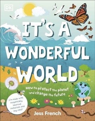 Its a Wonderful World How to Protect the Planet and  by Jess French HARDBACK