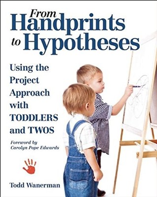 FROM HANDPRINTS TO HYPOTHESES: USING THE PROJECT APPROACH By Todd Wanerman *VG+*