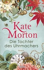 Die Tochter des Uhrmachers: Roman von Morton, Kate | Buch | Zustand gut