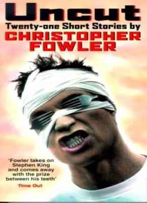 Uncut: 21 Short Stories,Christopher Fowler