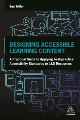 Designing Accessible Learning Content: A Practical Guide to Applying