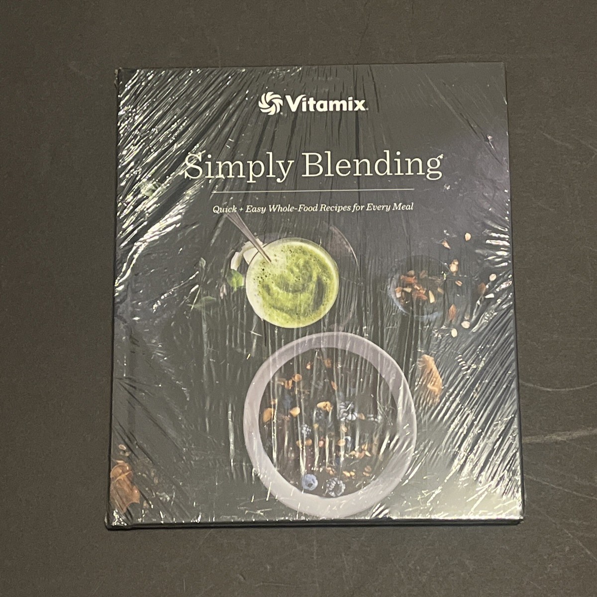 VitaMix Simply Blending: Quick Easy Whole Food Recipes For Every Meal