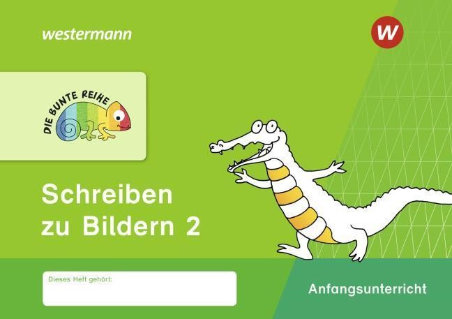 DIE BUNTE REIHE - Deutsch 2. Schreiben zu Bildern Nadine Gulden
