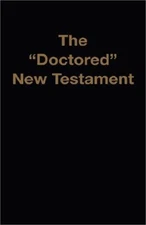 The Doctored New Testament (Paperback or Softback)