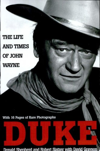 Duke: Life and Times: The Life and Times of John Wayne by Shepherd, Donald,Slatz