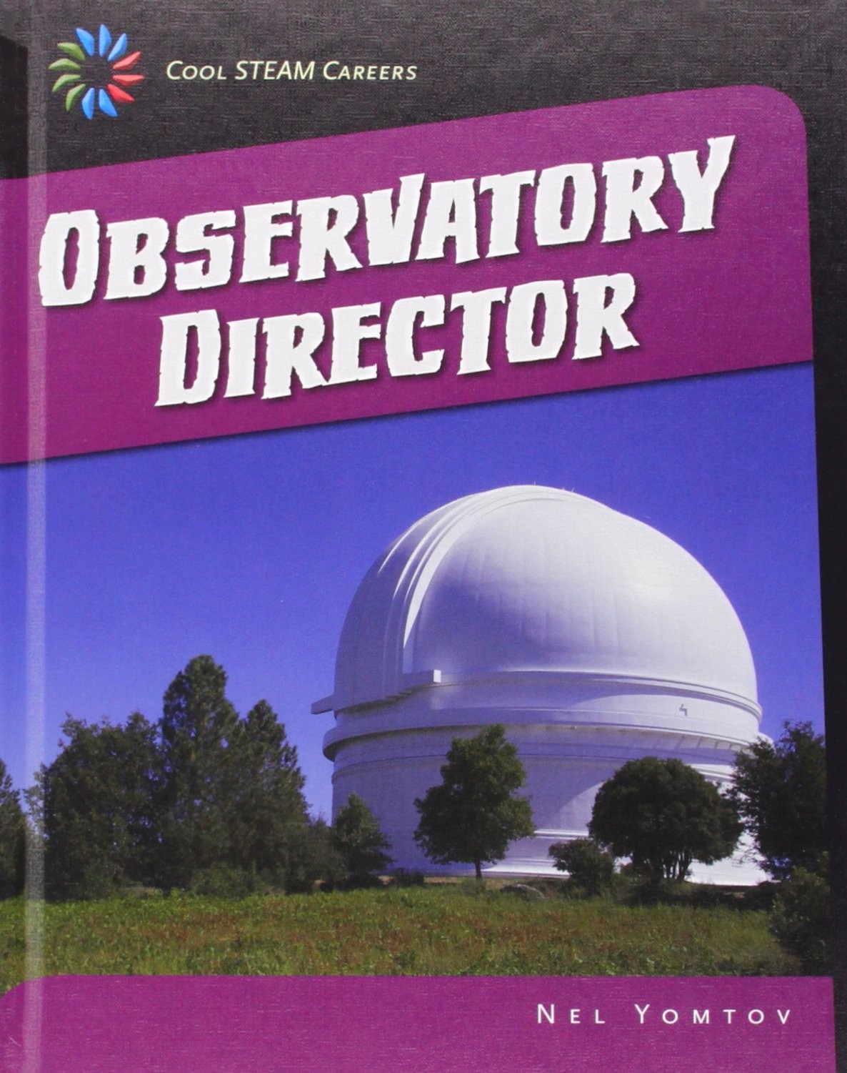Observatory Director (21St Century Skills Library: Cool Steam Careers)