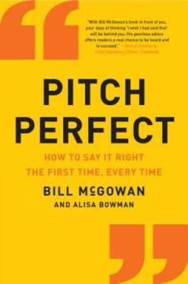 Pitch Perfect: How to Say It Right the First Time, Every Time - Hardcover - GOOD