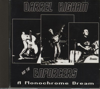 Darrel Higham & The Enforcers - A Monochrome Dream (CD) - Revival Rock & Roll...