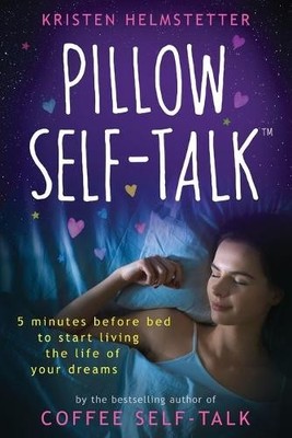 Pillow Self-Talk: 5 Minutes Before Bed to Sta by Helmstetter, Kristen B09M4R6VRQ
