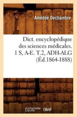 SANS AUTEUR - Dict. encyclopdique des sciences mdicales. 1 S A-E. T - X555z