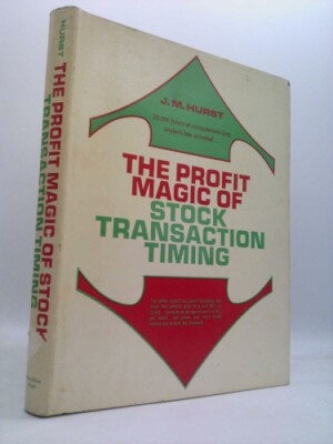 The profit magic of stock transaction timing by J. M Hurst