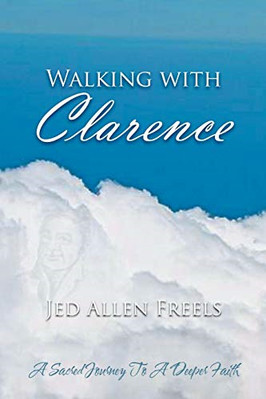 Walking with Clarence: A Sacred Journey to a Deeper Fai - Paperback / softback N