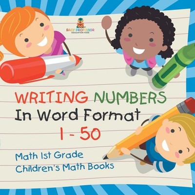 Writing Numbers In Word Format 1 - 50 - Math 1st Grade Children's