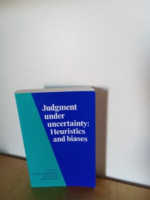 Judgment under uncertainty: Heuristic and b-D. Kahneman, A. Tversky & P. Slovic