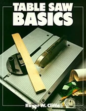 Table Saw Basics Paperback Roger W. Cliffe
