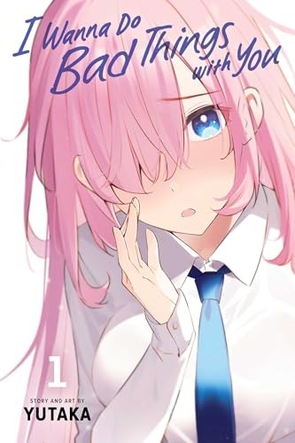 I Wanna Do Bad Things with You, Vol. 1: Volume 1 - Yutaka