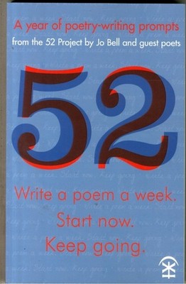 52: Write a Poem a Week. Start Now. Keep Going by Jo Bell (Paperback Book)