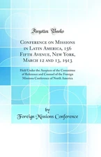 Conference on Missions in Latin America, 156 Fifth Avenue, New York, March 12