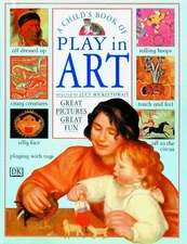 A Child's Book of Play in Art: Great Pictures, Great Fun