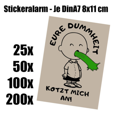 Eure Dummheit kotzt mich an Grüne-gut haftende Aufkleber A7 div Mengen 25-200