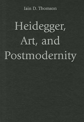 Heidegger, Art, and Postmodernity Thomson Hardback Cambridge University Press