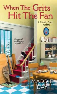 When the Grits Hit the Fan (A Country Store Mystery) By Day, Maddie - GOOD