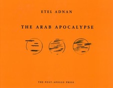 THE ARAB APOCALYPSE By Etel Adnan